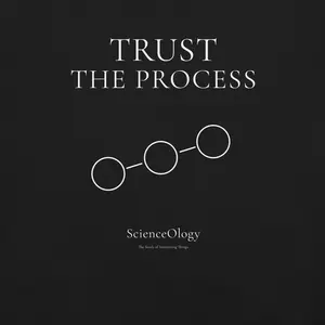 Trust the Process — ScienceOlogy Series