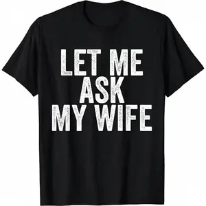 Men's 100% Cotton Short-Sleeve Graphic T-Shirt - Menswear Clothes, Sexy Streetwear, Funny "Let Me Ask My Wife" Marriage Casual Top for Beach Use