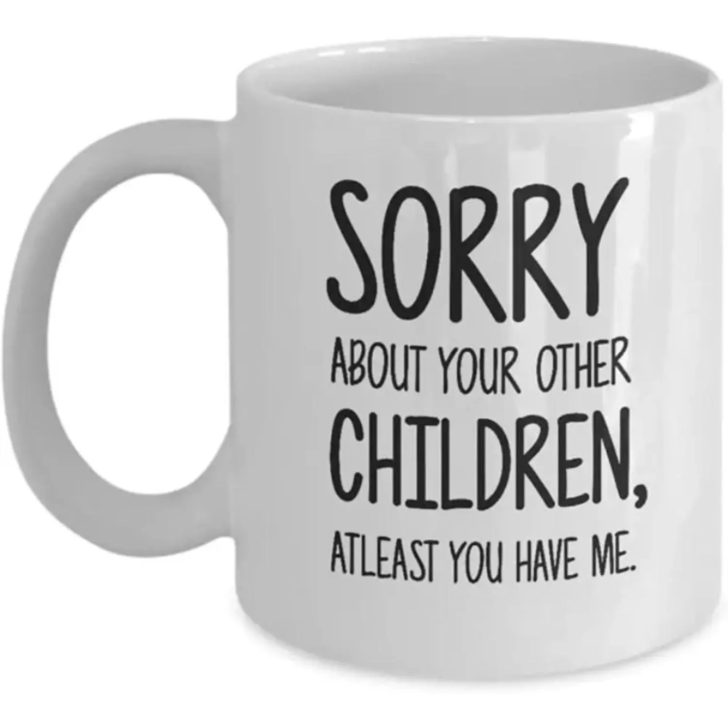 1 count, 11oz, Funny Mother's Day Coffee Mug for Mom - "Sorry About Your Other Youngsters, Al least You Have Me" Design, Heartwarming Gift from Daughter or Son, Ceramic with C-Handle, Perfect for Coffee, Tea & Hot Chocolate, Hand Wash Only