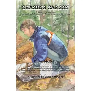 USED-Chasing Carson: A Family's Journey through Adolescence, Addiction and Recovery by McCord, Dawn (Paperback)