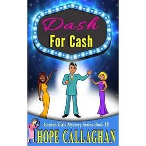 USED-Dash For Cash: A Garden Girls Cozy Mystery by Callaghan, Hope (Paperback)