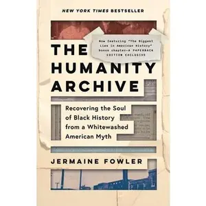 The Humanity Archive: Recovering the Soul of Black History from a Whitewashed American Myth -- Jermaine Fowler, Paperback
