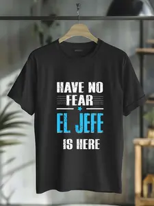 100% Cotton Have No Fear El Jefe Is Here, El Jefe Spanish T-Shirt