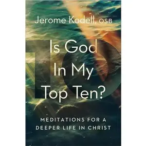 USED Book - Is God in My Top Ten?: Meditations for a Deeper Life in Christ by Kodell, Osb Jerome (Paperback) - english