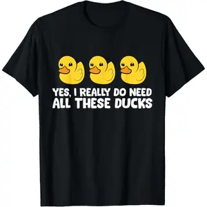 Funny Duck Lover Gifts Yes I Really Do Need All These Ducks Unisex Adults T Shirt