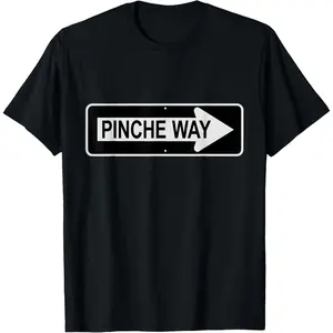 100% Cotton Pinche Way Funny Latino Street Sign T-Shirt