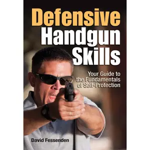 USED-Defensive Handgun Skills: Your Guide to Fundamentals for Self-Protection by David Fessenden (Paperback)