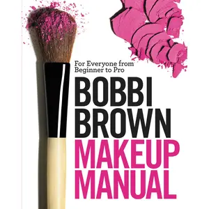Bobbi Brown Makeup Manual by Bobbi Brown, Debra Bergsma Otte, Sally Wadyka [Hardcover Book]