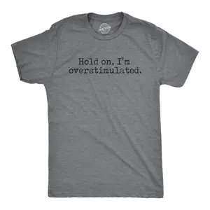 Mens Hold On Im Overstimulated T Shirt Funny Introverted Mental Health Joke Tee for Guys Mens Funny T Shirts Cool Vintage Fashion T-Shirt Gift Classic Menswear Sarcastic Apparel for Men Funny Introvert Short Dark Grey