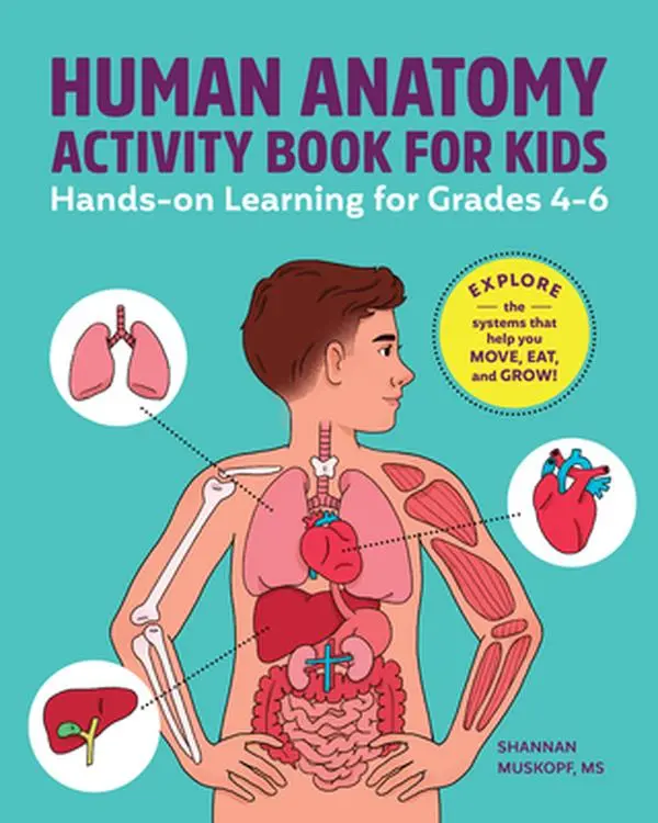 Human Anatomy Activity Paperback Book for Kids: Hands-On Learning for Grades 4-6 - Shannan Muskopf