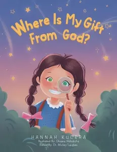 Where Is My Gift From God? -- Hannah Kucera - Paperback