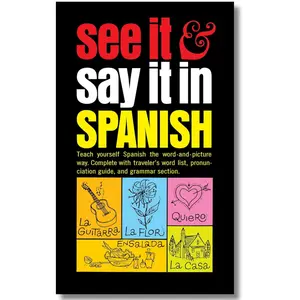 See It and Say It in Spanish: A Beginner's Guide to Learning Spanish the Word-and-Picture Way 8-in-1 English Primer Guide