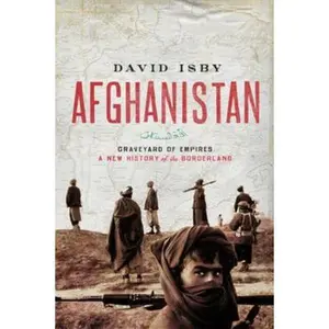 USED-Afghanistan: Graveyard of Empires: A New History of the Borderlands by Isby, David (Paperback)