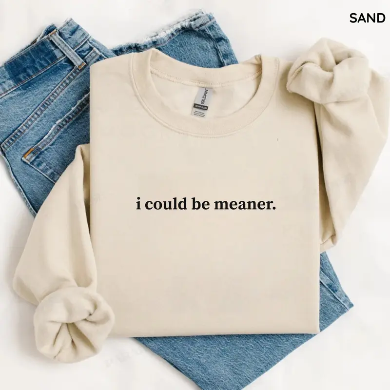 Gildan I Could Be Meaner Sweatshirt, Funny Humor Sweatshirt, For Men/Women - Unisex Style, 100% Cotton, Pullover Quote unisex