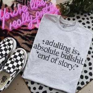 Adulting Is Absolute Bullsh!t End Of Story Bleached Shirt Comfy Unisex Jersey Top Casual Vintage Style Short Sleeve Crew Neck Medium Length