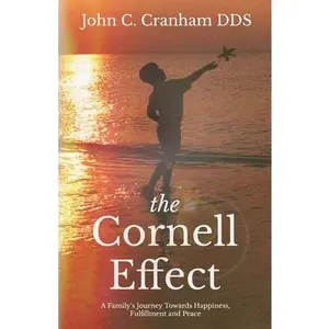 USED-The Cornell Effect: A Family's Journey towards Happiness, Fulfillment and Peace by Cranham, John C. (Paperback)