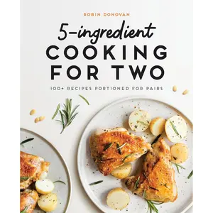 5-Ingredient Cooking for Two: 100+ Recipes Portioned for Pairs Paperback – June 9, 2020