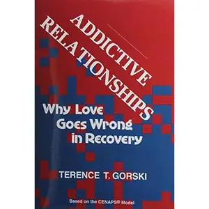 USED-Addictive Relationships: Why Love Goes Wrong in Recovery by Terrence T. Gorski (Paperback)