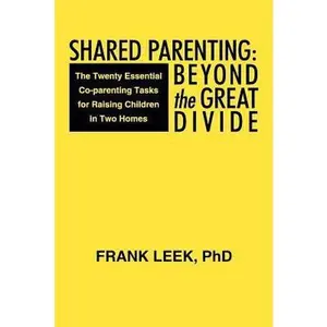 USED-Shared Parenting: Beyond the Great Divide: The Twenty Essential Co-Parenting Tasks for Raising Children in Two Homes by Leek, Frank (Paperback)