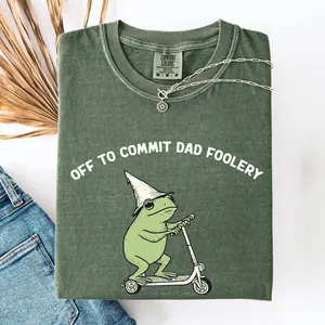 Off To Commit Dad Foolery, Funny Father's Day Frog, Funny Gift, Comfort Colors T-Shirt, Women's Comfort Colors Tee