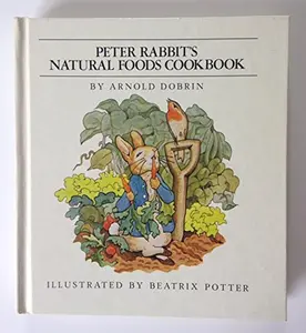 USED-Peter Rabbit's Natural Foods Cookbook by Arnold Dobrin (Unknown)