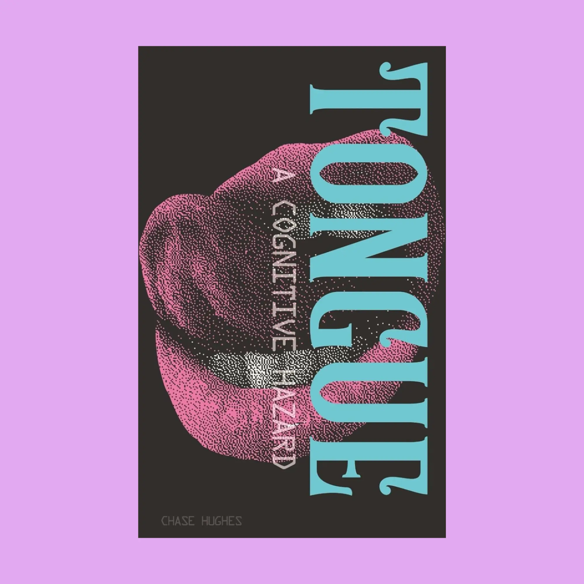 Tongue: Cognitive Hazard by Chase Hughes – Psychology & Communication Book, Influence, Behavior and Persuasion Guide