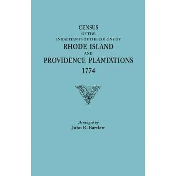 USED-Census of the Inhabitants of the Colony of Rhode Island and Providence Plantations, 1774 by John R. Bartlett (Paperback)