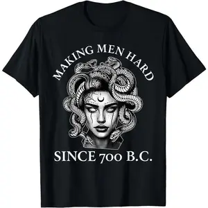 Making Men Hard Since 700 B.C Funny Feminist Medusa Ancient T-Shirt Novelty Graphic T Shirt funny tshirt Undershirts Tees Casual Streetwear Classic Plain Men's Women Cotton Moisture Wicking Short Sleeve Crew Neck