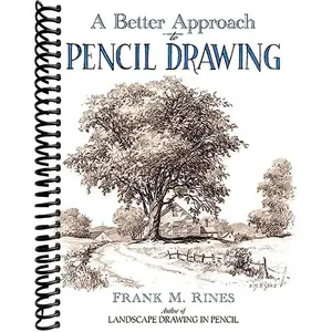 A Better Approach to Pencil Drawing (Dover Art Instruction)