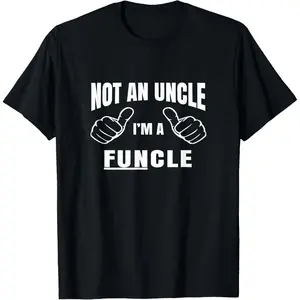 Men's Not An Uncle I'm A Funcle Shirt- Uncle T Shirt Gift T-Shirt,Made in USA
