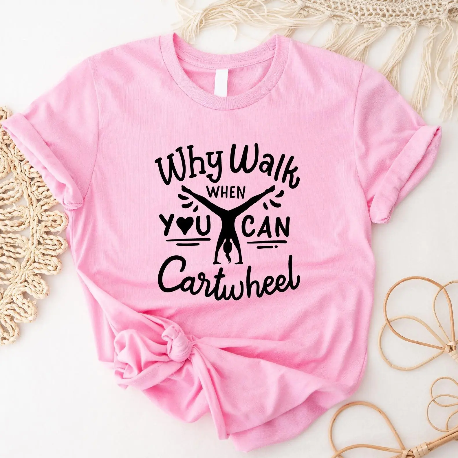 Why Walk When You Can Cartwheel, Gymnastics Lover Gift Tee, Sport Tee, Gymnastic Lover Shirt, Gymnast Shirt, PE Teacher Shirt, Gymnastics Life T-shirt, Tumbling Lover Tee