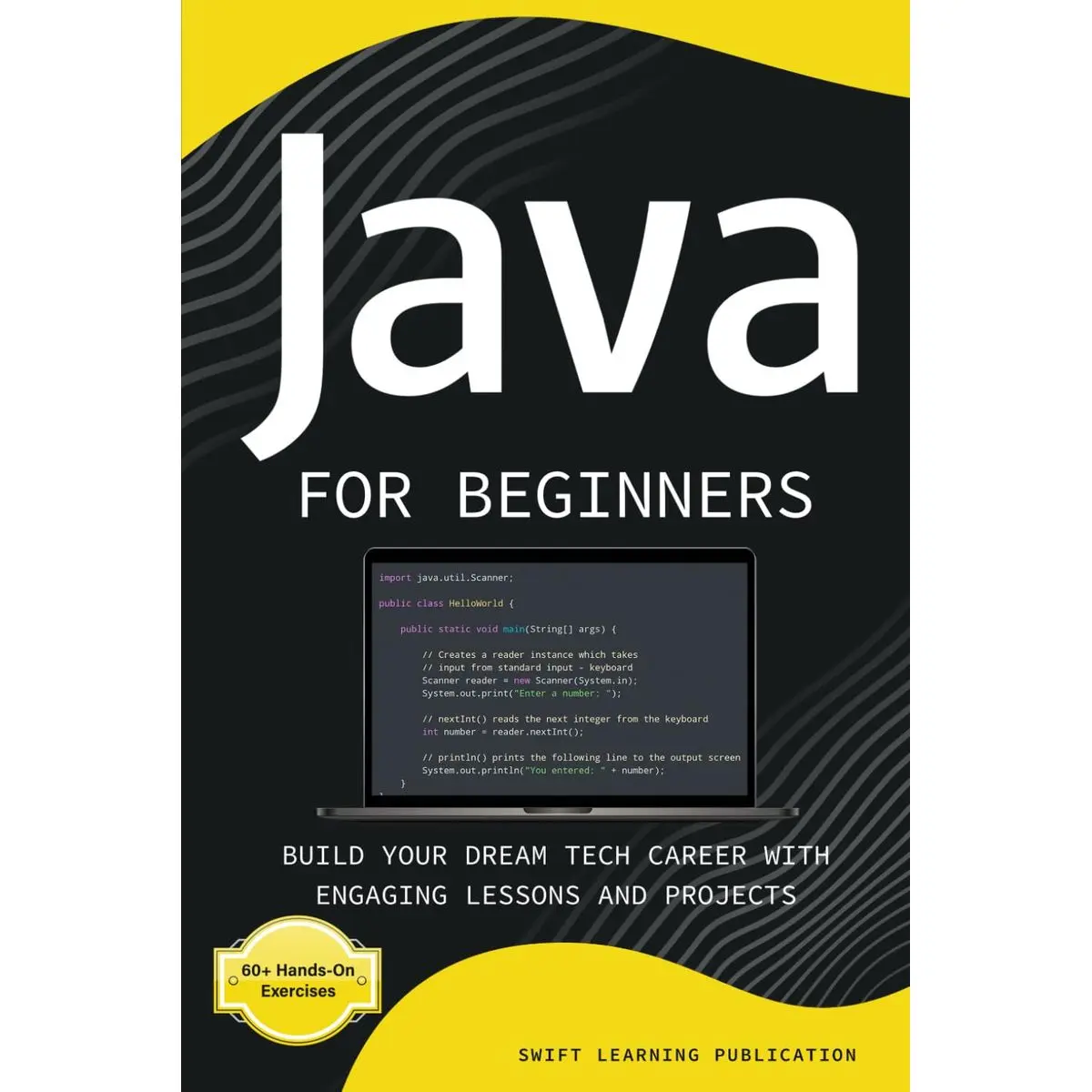 Java for Beginners: Build Your Dream Tech Career with Engaging Lessons and Projects