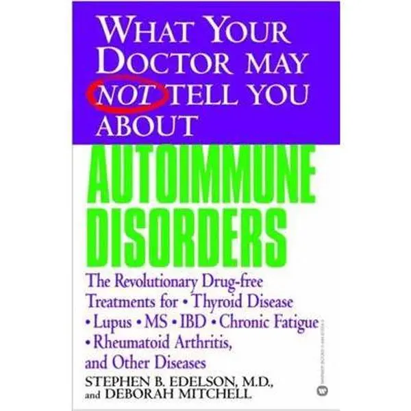 USED Soft Cover Book - What Your Doctor May Not Tell You about Autoimmune Disorders: Drug-Free Revolutionary Treatments for Thyroid Disease, Lupus, MS, IBD, Rheumatoid Arthritis, Chronic Fatigue by Stephen B. Edelson (English), Deborah Mitchell