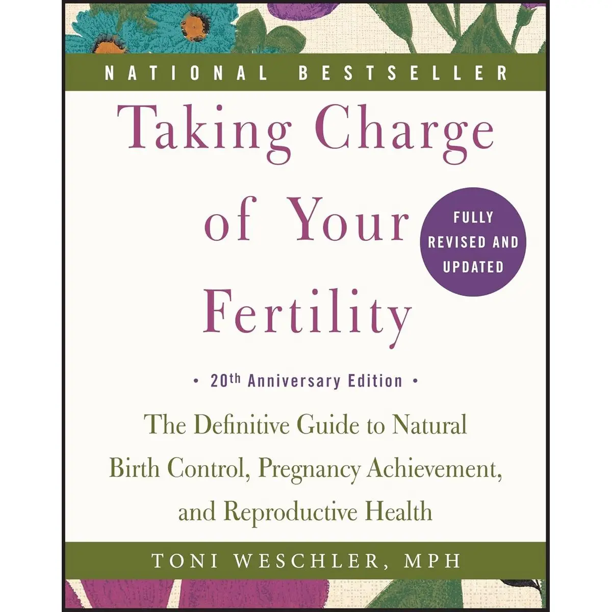 Taking Charge of Your Fertility, 20th Anniversary Edition: The Definitive Guide to Natural Birth Control, Pregnancy Achievement, and Reproductive Health Paperback – July 7, 2015
