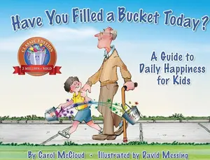 Have You Filled a Bucket Today? (Bucketfilling Books)   Paperback – Picture Book, October 1, 2015