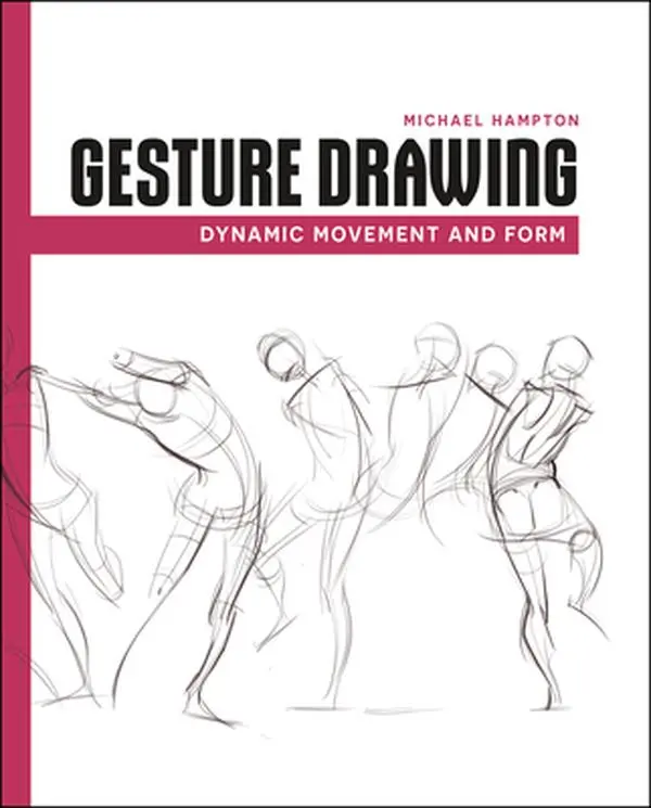 Gesture Drawing: Dynamic Movement and Form - Figure Drawing Skills Book for Aspiring Artists, Focused on Lines, Curves, Human Body, by Michael Hampton, Paperback