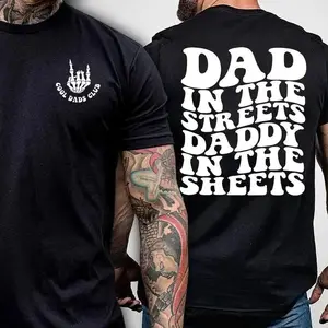 Dad in the Streets, Daddy in the Sheets, Men's funny T Shirt, Father's day, Humor Present, Graphic T shirt, father's day shirt T-shirt,  2 sides