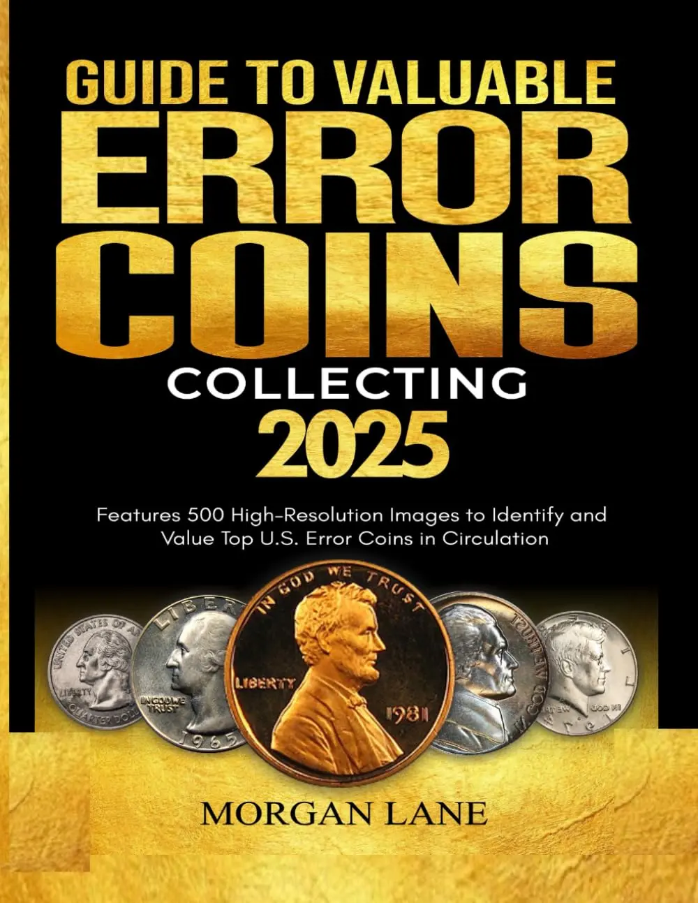 GUIDE TO VALUABLE ERROR COIN COLLECTING: Features 500 High-Resolution Images to Identify and Value Top U.S. Error Coins in Circulation Paperback – September 14, 2024