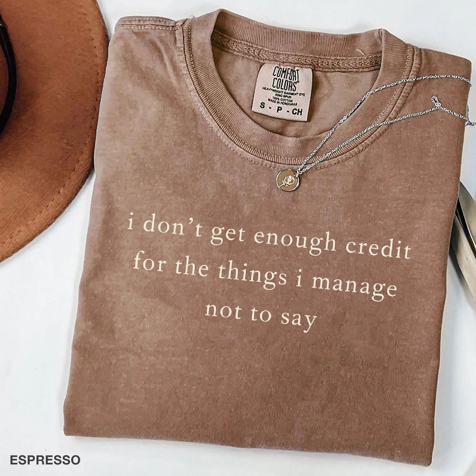 “I don’t get enough credit for the things I manage not to say” sarcastic Comfort Colors tee, a funny adult-humor shirt perfect for talkative people with wit.