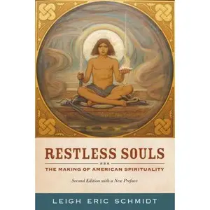 USED-Restless Souls: The Making of American Spirituality by Schmidt, Leigh Eric (Paperback)