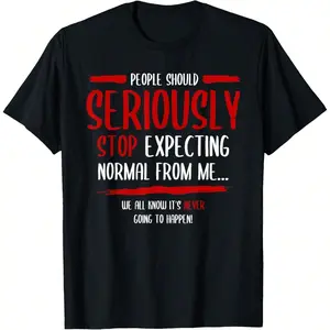 100% Cotton People Should Seriously Stop Expecting Normal From Me T-Shirt Mens Short Sleeve Tee Shirts Short Sleeve T Shirts For Men Unisex Soft Fabric, Breathable, Comfortable Casual Fashion Short Sleeve T-Shirts Perfect For Summer