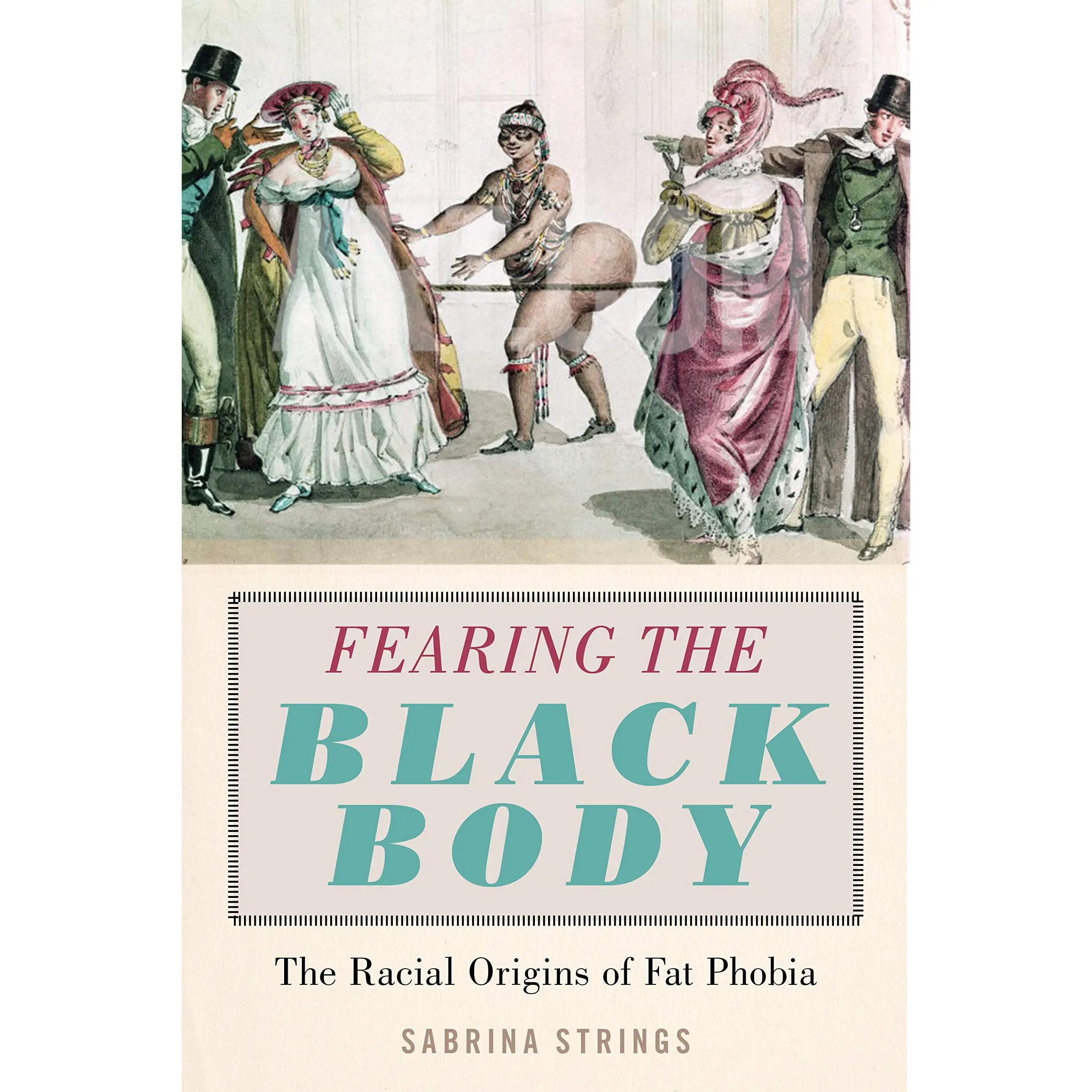 Fearing the Black Body // The Racial Origins of Fat Phobia