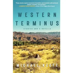 Western Terminus: Stories and a Novella -- Michael Keefe - Paperback