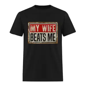 My Wife Beats Me T-Shirt Funny Husband Graphic Tee Sarcastic Husband Shirt Unisex Fathers Day Gift for Husband Dad Gift