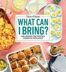 Taste of Home What Can I Bring?: 360+ Dishes for Parties, Picnics & Potlucks -- Taste of Home - Paperback