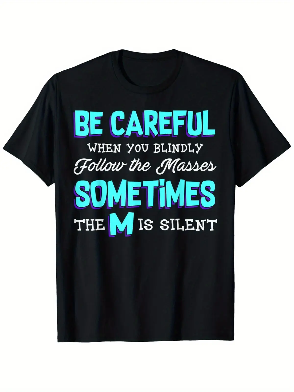 Funny Men's Political Quote T-Shirt - "Be Careful When You Blindly Follow the Masses; Sometimes the 'M' Is Silent" - 100% Breathable Loose Fit Casual Streetwear with Bold Blue Fabric Menswear, Shortsleeve, Minimalist