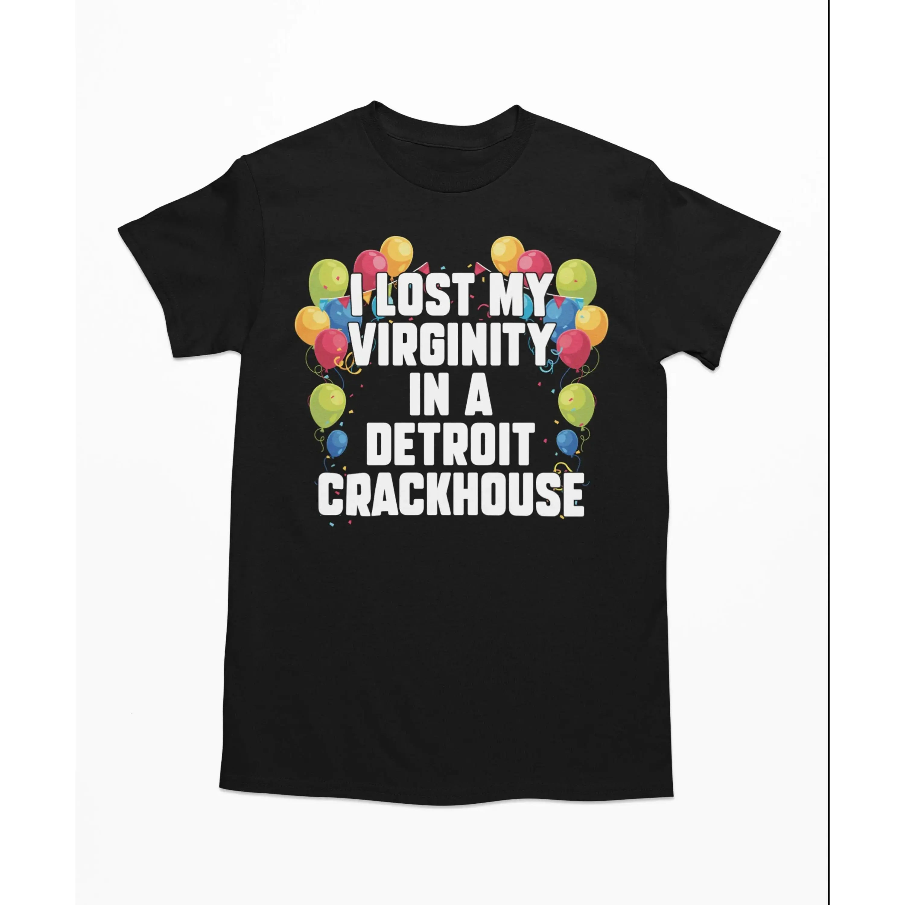 I Lost My Virginity In A Detroit Crackhouse - Meme Shirt, Offensive Shirt, Sarcastic Shirt, Ironic Shirt  Top Menswear Streetwear Crewneck