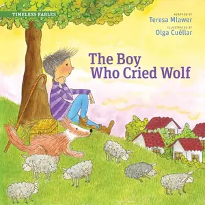 The Boy Who Cried Wolf (Timeless Fables) Paperback – Picture Book, October 1, 2015