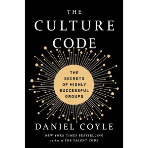 The Culture Code: The Secrets of Highly Successful Groups