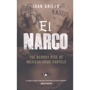 USED-El Narco: The Bloody Rise of Mexican Drug Cartels by Ioan Grillo (Paperback)